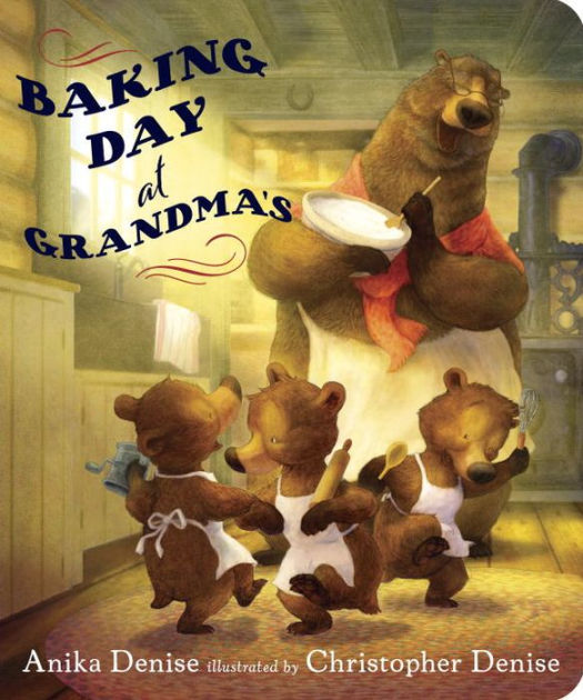 Baking Day at Grandma's by Anika Denise, Christopher Denise, Board Book