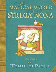 Title: The Magical World of Strega Nona: a Treasury, Author: Tomie dePaola