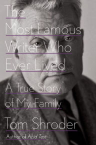 Title: The Most Famous Writer Who Ever Lived: A True Story of My Family, Author: Tom Shroder