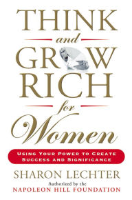 Title: Think and Grow Rich for Women: Using Your Power to Create Success and Significance, Author: Sharon Lechter