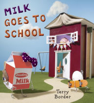Title: Milk Goes to School, Author: Terry Border