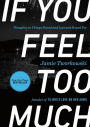If You Feel Too Much: Thoughts on Things Found and Lost and Hoped For