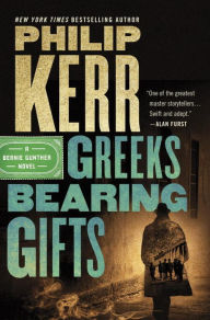 Greeks Bearing Gifts (Bernie Gunther Series #13)