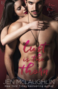 Title: Lust Is the Thorn: Love Is the Rose, Author: Jen McLaughlin