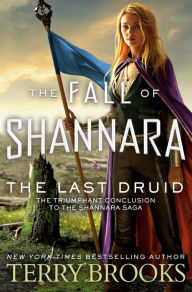 Title: The Last Druid (Fall of Shannara Series #4), Author: Terry Brooks