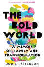 The Bold World: A Memoir of Family and Transformation