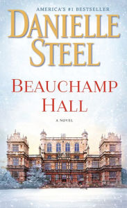 Ebook mobi download rapidshare Beauchamp Hall: A Novel  (English literature) by Danielle Steel 9780399179310