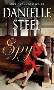 Title: Spy: A Novel, Author: Danielle Steel