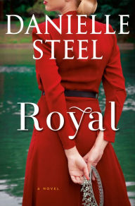 Title: Royal: A Novel, Author: Danielle Steel