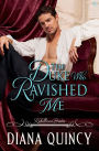 The Duke Who Ravished Me: Rebellious Brides