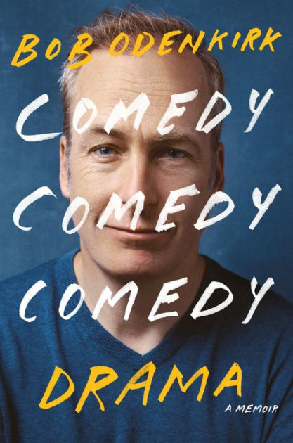 comedy-comedy-comedy-drama-a-memoir-by-bob-odenkirk-hardcover