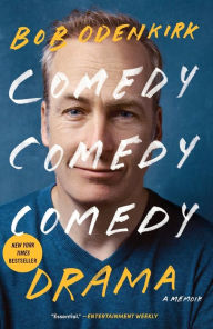Title: Comedy Comedy Comedy Drama: A Memoir, Author: Bob Odenkirk