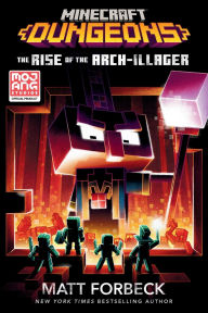 Title: Minecraft Dungeons: The Rise of the Arch-Illager: An Official Minecraft Novel, Author: Matt Forbeck