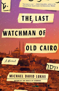 Title: The Last Watchman of Old Cairo, Author: Michael David Lukas