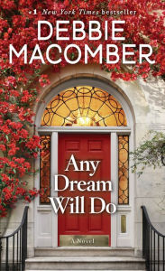 Title: Any Dream Will Do: A Novel, Author: Debbie Macomber