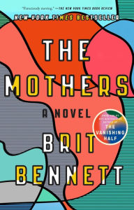 Title: The Mothers: A Novel, Author: Brit Bennett
