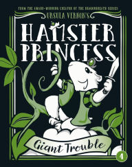 Title: Giant Trouble (Hamster Princess Series #4), Author: Ursula Vernon