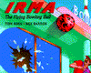Irma the Flying Bowling Ball