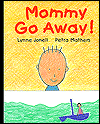 Mommy Go Away!