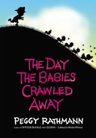 Title: The Day the Babies Crawled Away, Author: Peggy Rathmann