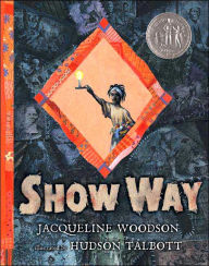 Title: Show Way, Author: Jacqueline Woodson