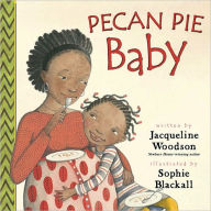Title: Pecan Pie Baby, Author: Jacqueline Woodson
