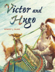 Title: Victor and Hugo, Author: Robert J. Blake