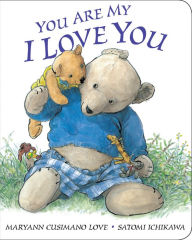 Title: You Are My I Love You: board book, Author: Maryann Cusimano Love