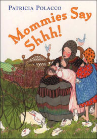 Title: Mommies Say Shh!, Author: Patricia Polacco