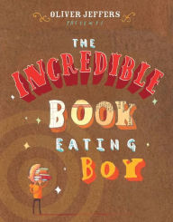 Title: The Incredible Book Eating Boy, Author: Oliver Jeffers