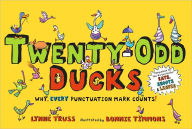 Title: Twenty-Odd Ducks: Why, every punctuation mark counts!, Author: Lynne Truss