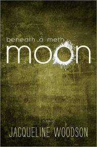 Title: Beneath a Meth Moon, Author: Jacqueline Woodson