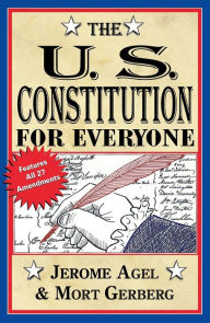 Title: The U.S. Constitution for Everyone: Features All 27 Amendments, Author: Jerome B. Agel