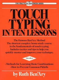 Title: Touch Typing in Ten Lessons: The Famous Ben'Ary Method -- The Shortest Complete Home-Study Course in the Fundamentals of Touch Typing, Author: Ruth Ben'ary