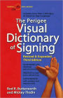 The Perigee Visual Dictionary of Signing: Revised & Expanded Third Edition