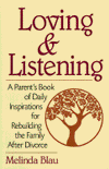 Loving and Listening: A Parent's Book of Daily Inspirations for Rebuilding the Family after Divorce