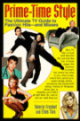 Prime Time Style: The Ultimate TV Guide to Fashion Hits-and Misses