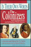 In Their Own Words: The Colonizers: Early European Settlers and the Shaping of North America
