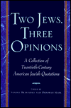 Two Jews, Three Opinions: A Collection of Twentieth-Century American Jewish Quotations
