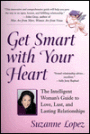 Get Smart with Your Heart: The Intelligent Woman's Guide to Love, Lust, and Lasting Relationships