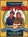 Crazy Plates: Low-Fat Food So Good, You'll Swear It's Bad for You!