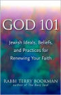 God 101: Jewish Ideals, Beliefs, and Practices for Renewing your Faith