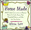 Home Made: 200 Creative Concoctions and Practical Potions for Crafts, Beauty Aids, Household Products, and Gifts from Your Kitchen