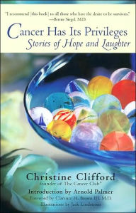 Title: Cancer Has Its Privileges: Stories of Hope and Laughter, Author: Christine Clifford