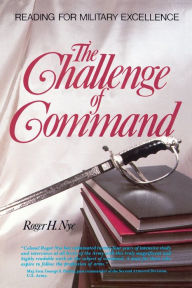 Title: Challenge of Command: Reading for Military Excellence, Author: Roger H. Nye