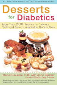 Title: Desserts for Diabetics: 200 Recipes for Delicious Traditional Desserts Adapted for Diabetic Diets, Revised and Updated, Author: Mabel Cavaiani