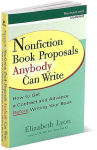 Alternative view 2 of Nonfiction Book Proposals Anybody Can Write: How to Get a Contract and Advance Before Writing Your Book, Revised and Updated