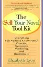 The Sell Your Novel Tool Kit: Everything You Need to Know about Queries, Synopses, Marketing, and Breaking In