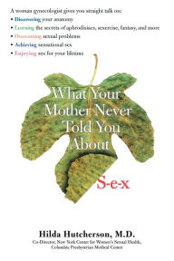 Title: What Your Mother Never Told You About Sex, Author: Hilda Hutcherson