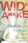 Wide Awake: A Buddhist Guide for Teens